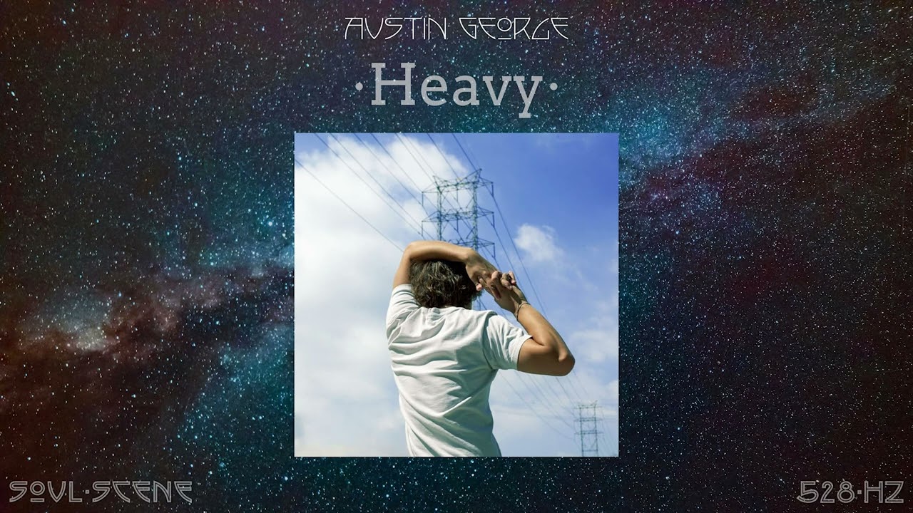 Austin George - Heavy (528 Hz // 🧬Healing Frequency)