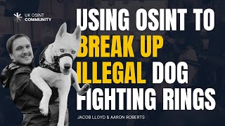 Using OSINT To Break Up Dog Fighting Rings