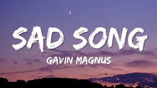 Gavin Magnus, Jam Jr - Sad Song (Lyrics)