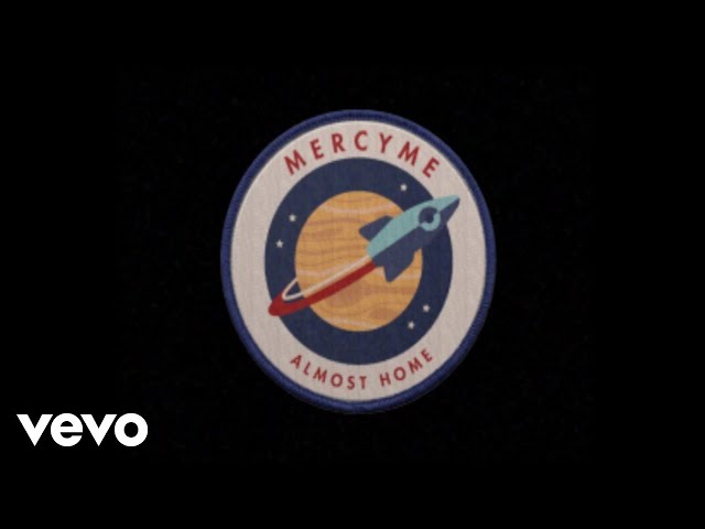 MercyMe - Almost Home (Official Lyric Video)