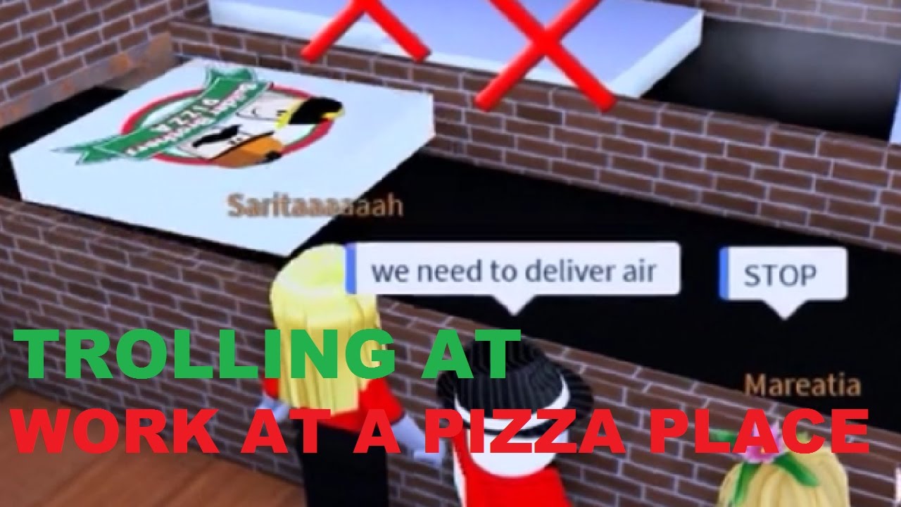 Trolling At Work At A Pizza Place Youtube - trolling on work at a pizza place roblox amino