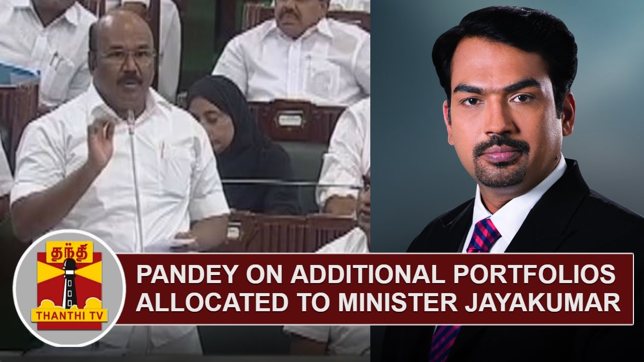 Pandey on Additional Portfolios allocated to Minister Jayakumar ...