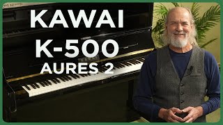Kawai K-500 Aures 2  | The BEST of BOTh Digital & Acoustic