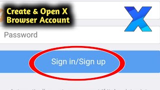 How to Create/Open X Browser Account 2022 screenshot 4