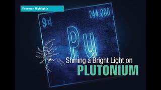 S&TR Preview: Scorpius Shines A Bright Light on Plutonium