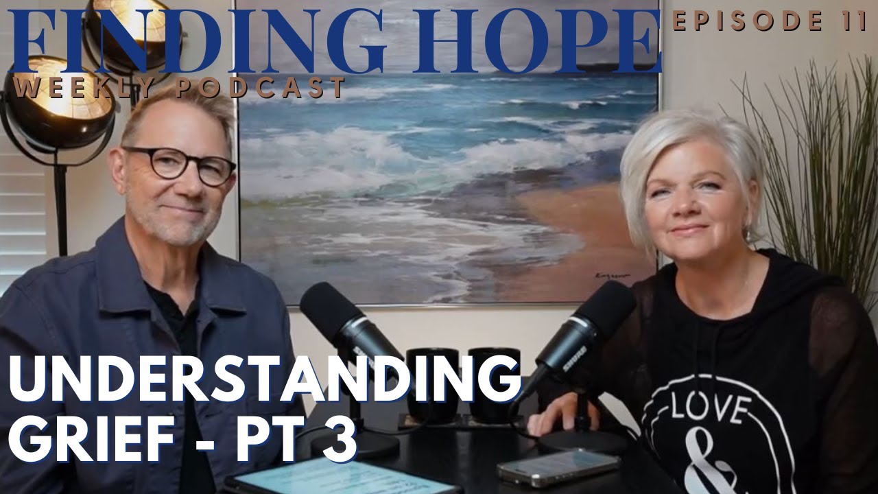 Understanding Grief - Part 3 | Finding Hope Podcast w/Charlie & Jill ...