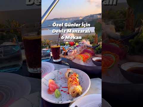 Özel günler için deniz manzaralı 6 mekan önerisi