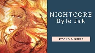 Video thumbnail of "Nightcore - Byle Jak"