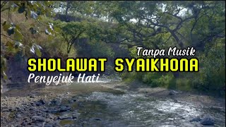 SHOLAWAT SYAIKHONA (tanpa musik)