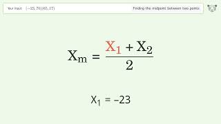 Find the midpoint between two points p1 (-23,70) and p2 (65,17): Step-by-Step Video Solution