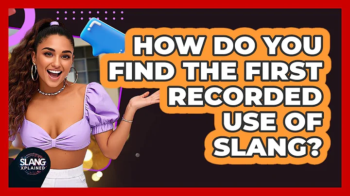 How Do You Find The First Recorded Use Of Slang? - SlangXplained