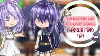 whisper Me A Love Song React To 12  Wip  Yukiix