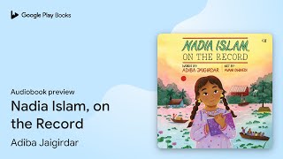 Nadia Islam, on the Record by Adiba Jaigirdar · Audiobook preview