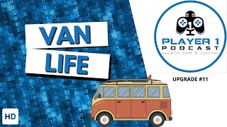 Van Life - Player 1 Podcast