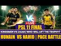 PSL Final | Hyderabad Kingsmen vs Peshawar Zalmi Live | Hunain Shah Vs Nahid Rana, Who Will Dominate