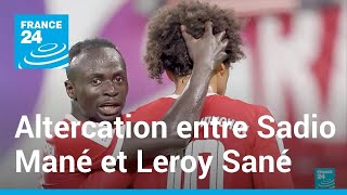 Bayern : l'altercation entre Sadio Mané et Leroy Sané, symbole d'une frustration ? • FRANCE 24