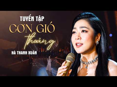 Tuyển tập CƠN GIÓ THOẢNG - Hà Thanh Xuân | Ca Nhạc Trữ Tình Hải Ngoại Hay Nhất 2026
