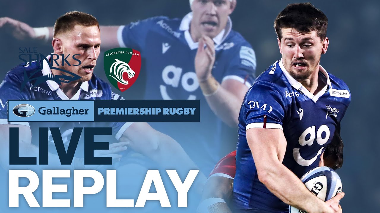 🔴 LIVE REPLAY Sale v Leicester Round 14 Game of the Week Gallagher Premiership Rugby