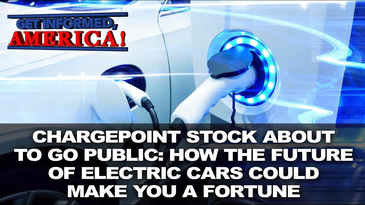Chargepoint Stock About To Go Public: How the Future of Electric Cars Could Make You a Fortune