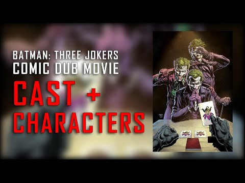 Batman: Three Jokers Comic Dub Movie - Cast + Characters