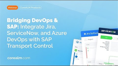 Bridging DevOps & SAP: Integrate Jira, ServiceNow, and Azure DevOps with SAP Transport Control