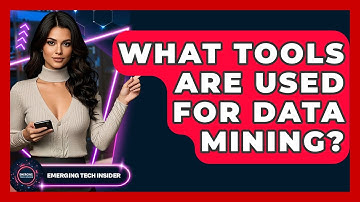 What Tools Are Used For Data Mining? - Emerging Tech Insider