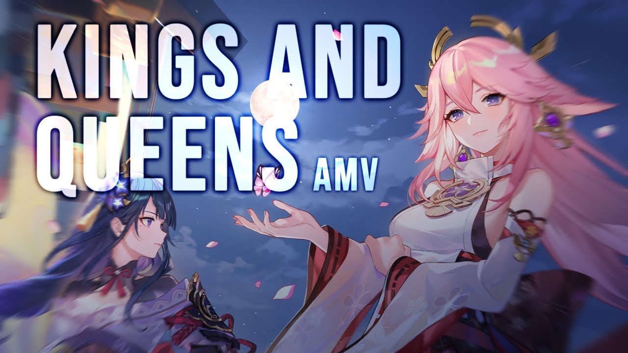 Genshin Impact || Kings and Queens || AMV