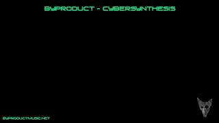 Byproduct - Cybersynthesis