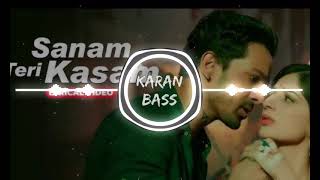 Sanam Teri Kasam  Bass Boosted   Karan Bass  Deep Bass Karan