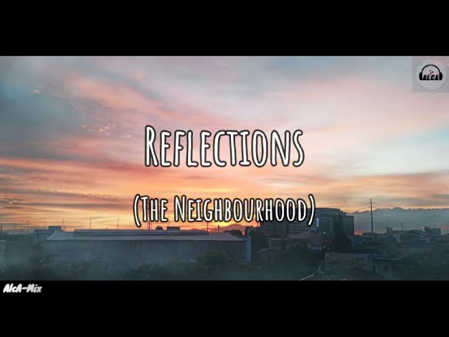 The Neighbourhood - Reflections  By Hinos perfeitos que eu amo