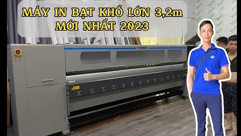 Máy in Bạt Quảng Cáo khổ lớn 3,2m mới nhất 2023