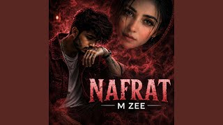 Nafrat (feat. Meraj Shagaf) - M Zee