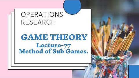 Operations Research ll Lecture-77 ll GAME THEORY ll Method of Subgames.