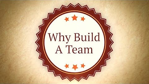 Why Build A Team