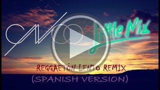 Reggaetón Lento Remix (Spanish Version) CNCO &amp; Little Mix