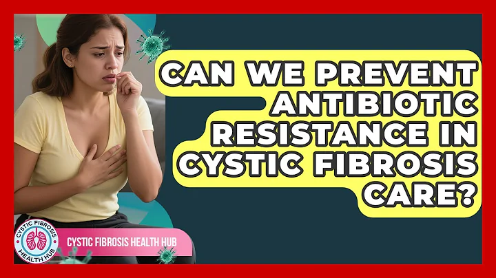 Can We Prevent Antibiotic Resistance In Cystic Fibrosis Care? - Cystic Fibrosis Health Hub