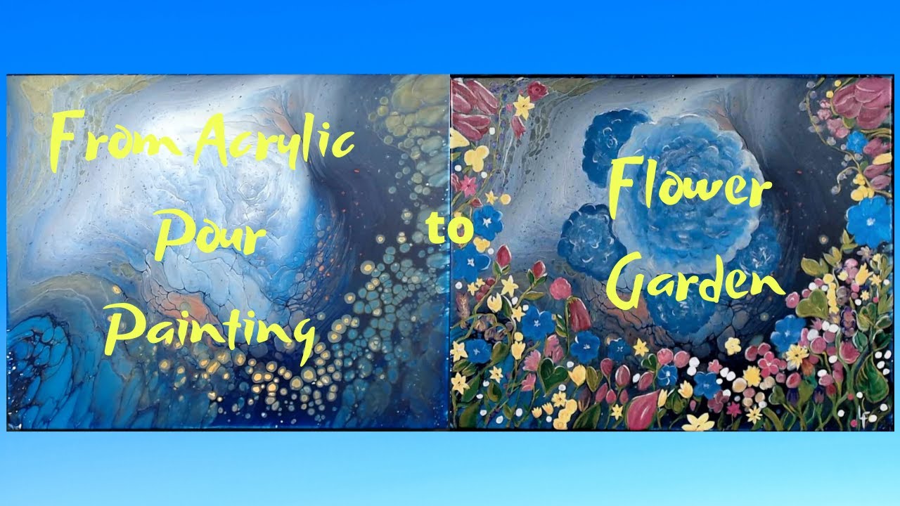 From Acrylic Pour Painting to Flower Garden Part 1 210 - YouTube