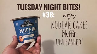 Tuesday Night Bites! - #38: Kodiak Cakes Muffin Unleashed!