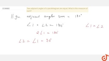"Two adjacent angles of a parallelogram are   equal. What is the measure of each?"