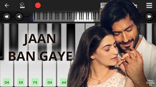 Video thumbnail of "Jaan Ban Gaye - Piano Tutorial | Khuda Haafiz | Mithoon Ft Vishal Mishra, Asees K | Melodious Zahid"