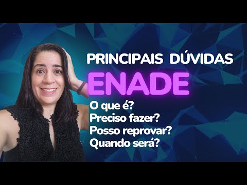 ENADE - O que é? Preciso fazer? Quando é? Qual o conteúdo da prova? Posso reprovar?