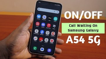 Samsung A54 5G: How to Turn ON/OFF Call Waiting on Samsung Phone