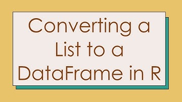 Converting a List to a DataFrame in R