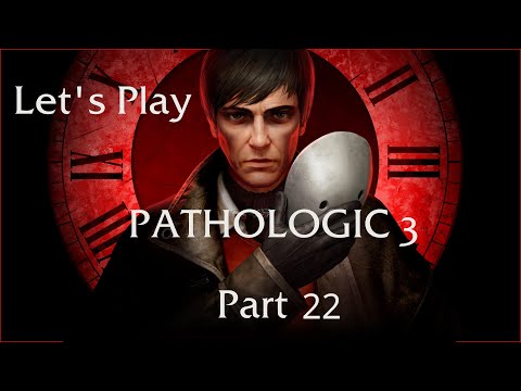 Let's Play Pathologic 3: Part 22 - Cleanup Duty