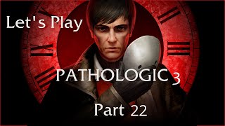 Let's Play Pathologic 3: Part 22 - Cleanup Duty
