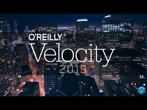 Intro | O'Reilly Velocity Conference 2013