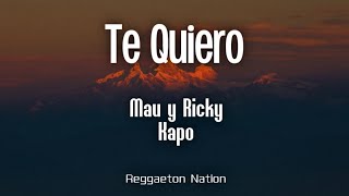 Mau y Ricky, Kapo - Te Quiero (Letra/Lyrics)