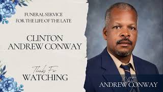 Funeral service for the life of the late - Clinton Andrew Conway
