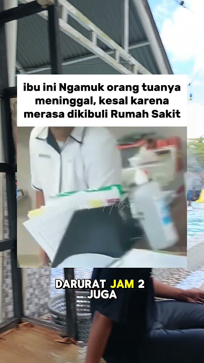 ibu ini ngamuk di rumah sakit karena ibunya meninggal