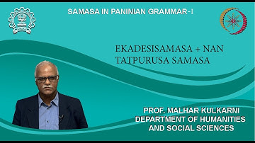 Week 8 : Lecture 39 : एकदेशिसमास ekadeśisamāsa + नञ् तत्पुरुष समास nañ tatpuruṣa samāsa